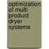 Optimization of multi product dryer systems