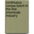 Continuous versus batch in the fine chemicals industry