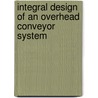 Integral design of an overhead conveyor system by A.W.A. Plasschaert