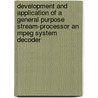 Development and application of a general purpose stream-processor an MPEG system decoder door R.J.L. Kloprogge