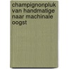 Champignonpluk van handmatige naar machinale oogst door R.F.J. Reuser