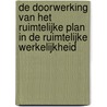De doorwerking van het ruimtelijke plan in de ruimtelijke werkelijkheid by H.W.M. Hendriks