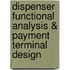 Dispenser functional analysis & payment terminal design