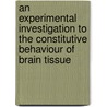 An experimental investigation to the constitutive behaviour of brain tissue door J.H. Meulman