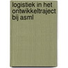 Logistiek in het ontwikkeltraject bij ASML door J.P.B. Haest