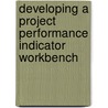 Developing a project performance indicator workbench door J. Blijenberg