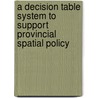 A decision table system to support provincial spatial policy door E.M. Verkerk-Dodd