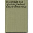 The compact disc : optimizing the heat transfer of the mould