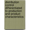 Distribution control differentiated to production and product characteristics door M. van Breen