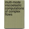 Multi-mode viscoelastic computations of complex flows door J.H.A. Selen