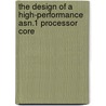 The design of a high-performance ASN.1 processor core by E.G.H.M. Bormans