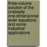 Finite-volume solution of the unsteady one-dimensional Euler equations and some industrial applications door A. Ualit