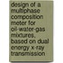 Design of a multiphase composition meter for oil-water-gas mixtures, based on dual energy x-ray transmission