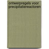 Ontwerpregels voor precipitatiereactoren door J. Swuste