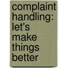 Complaint handling: let's make things better by Mirjam Jacobs