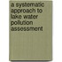 A systematic approach to lake water pollution assessment