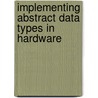 Implementing abstract data types in hardware door R.J.M. Wientjes