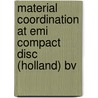 Material coordination at EMI Compact Disc (Holland) BV door A. Toonen