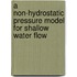 A non-hydrostatic pressure model for shallow water flow