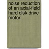 Noise reduction of an axial-field hard disk drive motor by J.W. Aarts