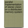 Parallel implementation of stereo vision on a distributed memory system door N.H.L. Kuijpers