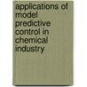 Applications of model predictive control in chemical industry by J.F.M. van der Burg