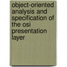 Object-oriented analysis and specification of the OSI Presentation layer door R. Liskova