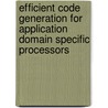 Efficient code generation for application domain specific processors door M. Strik