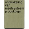 Ontwikkeling van meetsysteem produktiepr door Visser