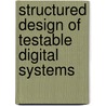 Structured design of testable digital systems door J.H.M.M. van Rhee