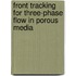 Front tracking for three-phase flow in porous media
