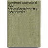 Combined supercritical fluid chromatography-mass spectrometry door M.A.A. Mertens