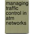 Managing traffic control in atm networks