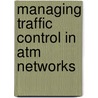 Managing traffic control in atm networks door Kruif
