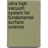 Ultra high vacuum system for fundamental surface science door R.A. Gubbels