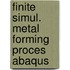 Finite simul. metal forming proces abaqus