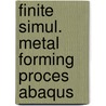 Finite simul. metal forming proces abaqus door Yang