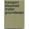 Transport dissolved matter groundwater by Beukers