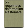 On roughness deformation elastomers door Podbevsek