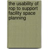 The usability of ROP to support facility space planning by C. Popescu