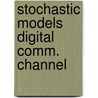 Stochastic models digital comm. channel by Waal