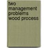 Two management problems wood process