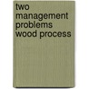 Two management problems wood process by Leermakers