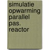 Simulatie opwarming parallel pas. reactor by Breed