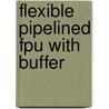Flexible pipelined fpu with buffer by Saes
