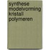 Synthese modelvorming kristall polymeren