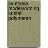 Synthese modelvorming kristall polymeren door Krings
