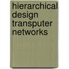 Hierarchical design transputer networks door Heddes