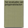 Her-evaluatie van polypivalolacton by Vissers