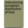 Restucturing european distribution philips by Kox